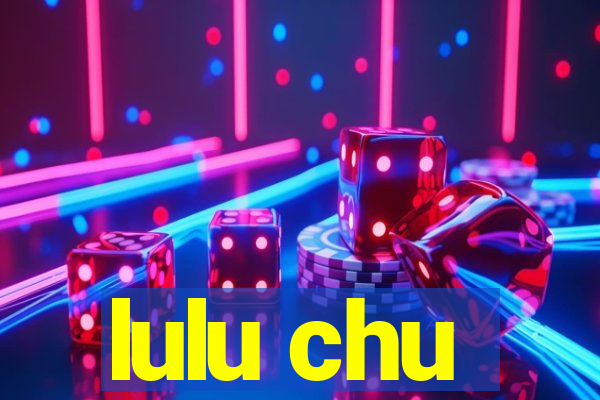 lulu chu